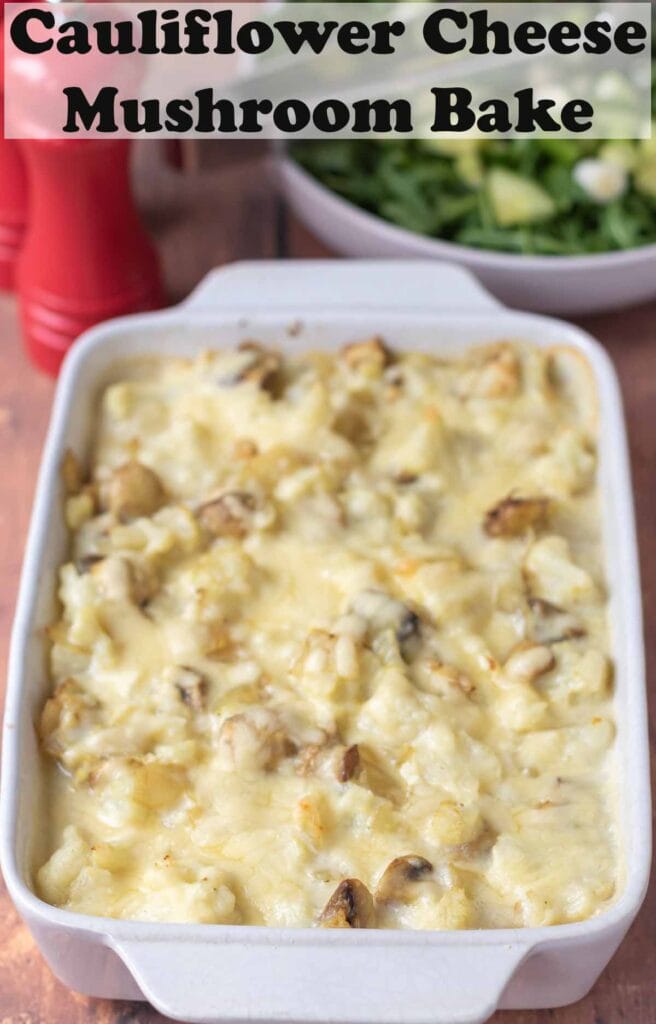 Cauliflower cheese mushroom bakine in a casserole dish. Pin title text overlay at top.
