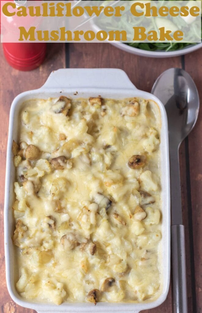 Birds eye view of cauliflower cheese mushroom bake. Pin title text overlay at top.