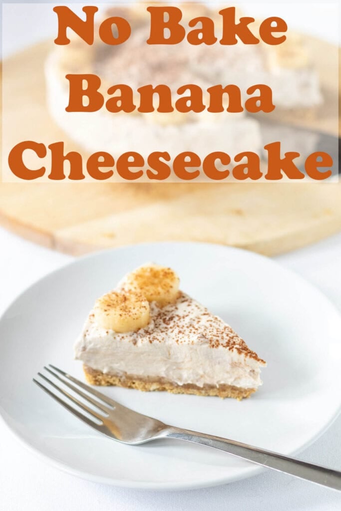 A slice of no bake banana cheesecake on a white plate with a dessert spoon in front. Rest of uncut cheesecake on a board in the background. Pin title text overlay at top.