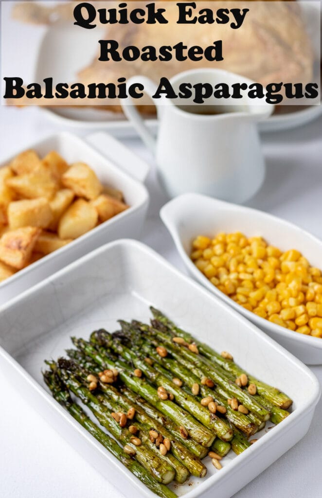 Quick easy roasted balsamic asparagus in a white serving dish with other vegetable side dishes alongside. Pin title text overlay at top.